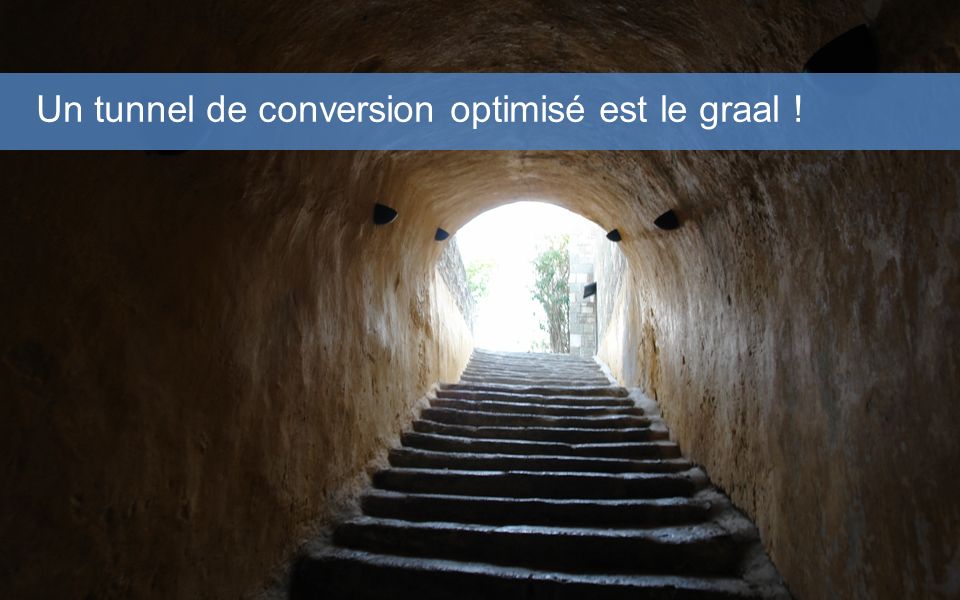 Un tunnel de conversion optimisé est le graal !