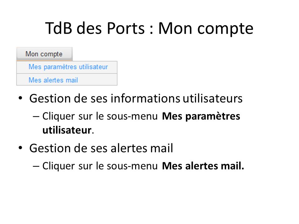 TdB des Ports : Mon compte Gestion de ses informations utilisateurs – Cliquer sur le sous-menu Mes paramètres utilisateur.