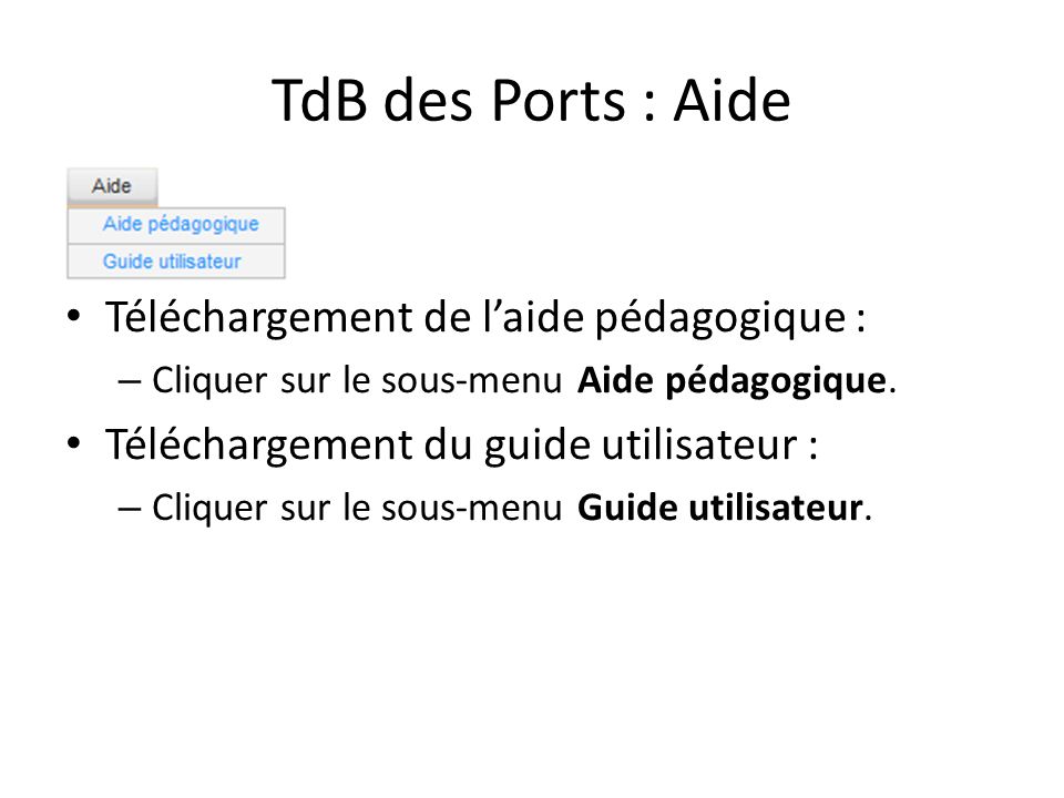 TdB des Ports : Aide Téléchargement de l’aide pédagogique : – Cliquer sur le sous-menu Aide pédagogique.