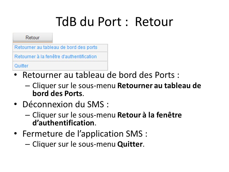 TdB du Port : Retour Retourner au tableau de bord des Ports : – Cliquer sur le sous-menu Retourner au tableau de bord des Ports.