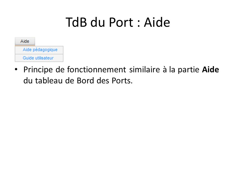 TdB du Port : Aide Principe de fonctionnement similaire à la partie Aide du tableau de Bord des Ports.