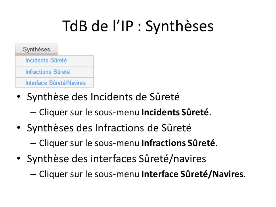 TdB de l’IP : Synthèses Synthèse des Incidents de Sûreté – Cliquer sur le sous-menu Incidents Sûreté.