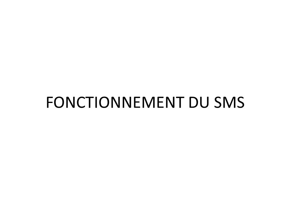 FONCTIONNEMENT DU SMS