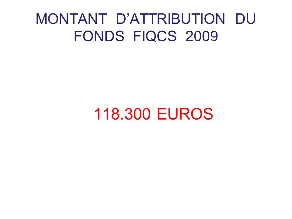 MONTANT D’ATTRIBUTION DU FONDS FIQCS EUROS