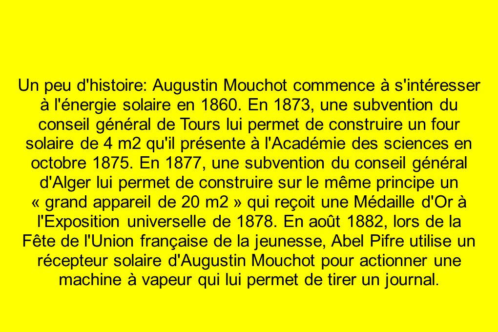 Un peu d histoire: Augustin Mouchot commence à s intéresser à l énergie solaire en 1860.