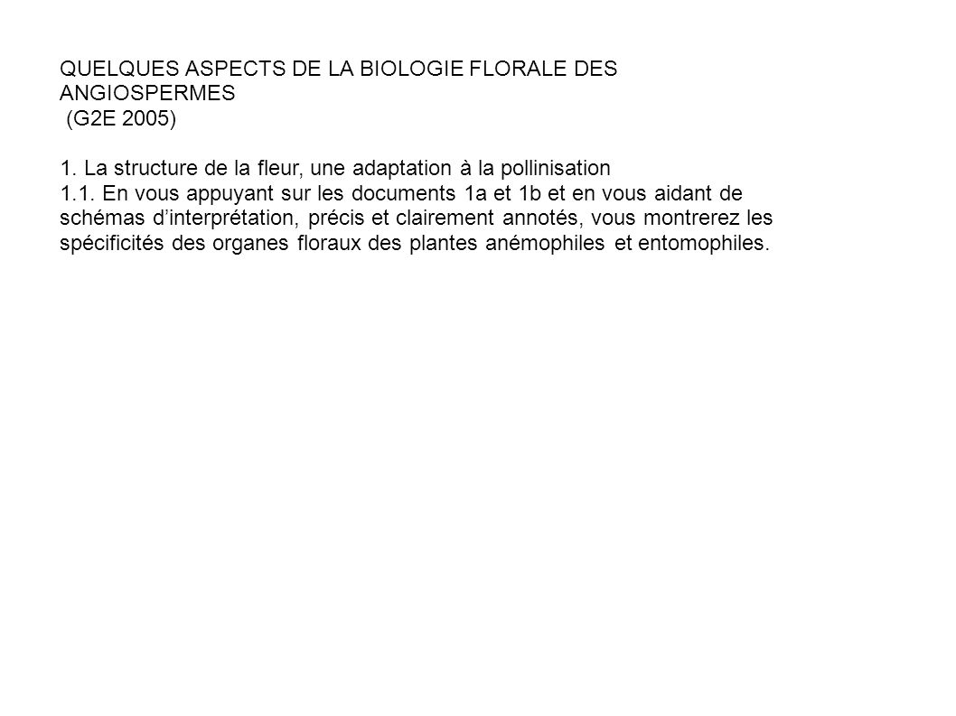 QUELQUES ASPECTS DE LA BIOLOGIE FLORALE DES ANGIOSPERMES (G2E 2005) 1.