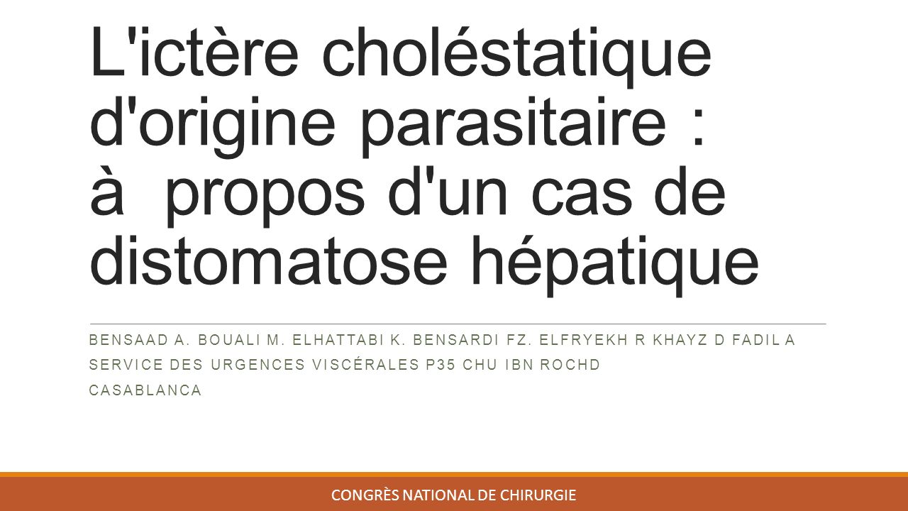 L ictère choléstatique d origine parasitaire : à propos d un cas de distomatose hépatique BENSAAD A.