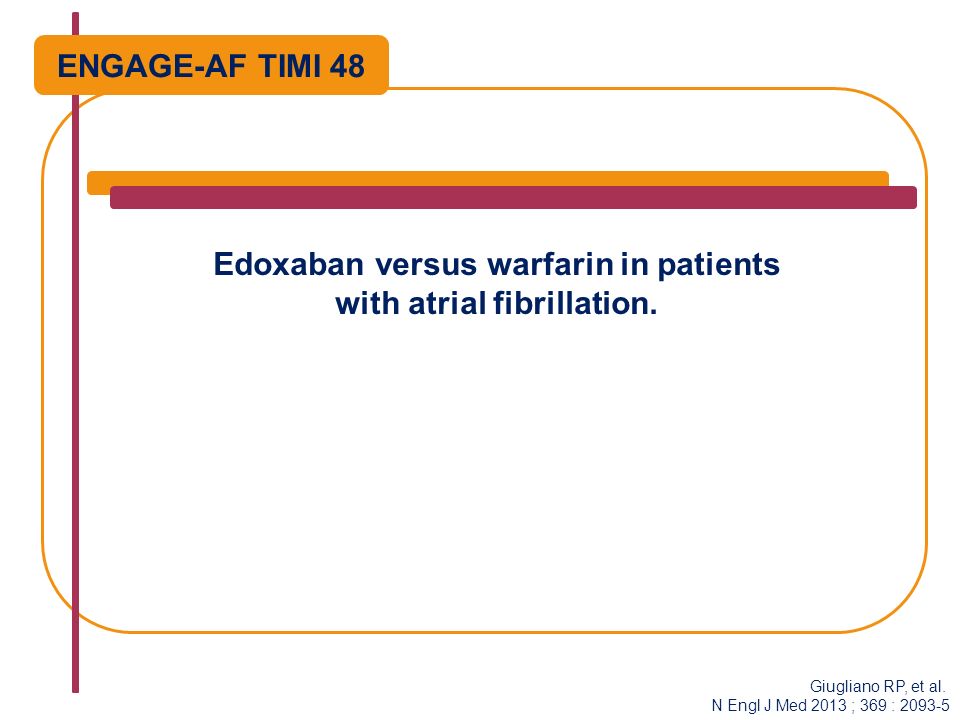 Edoxaban versus warfarin in patients with atrial fibrillation.