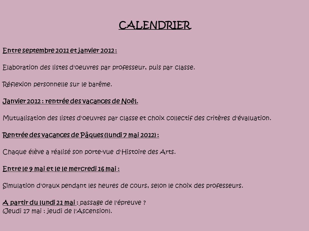 CALENDRIER Entre septembre 2011 et janvier 2012 : Elaboration des listes d oeuvres par professeur, puis par classe.