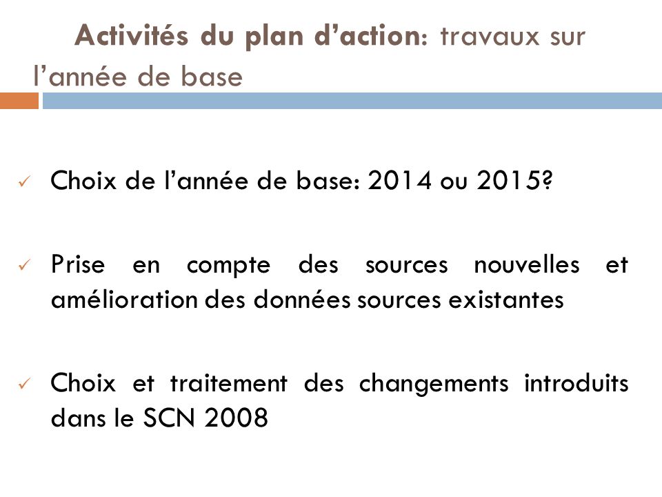 Activités du plan d’action: travaux sur l’année de base Choix de l’année de base: 2014 ou 2015.