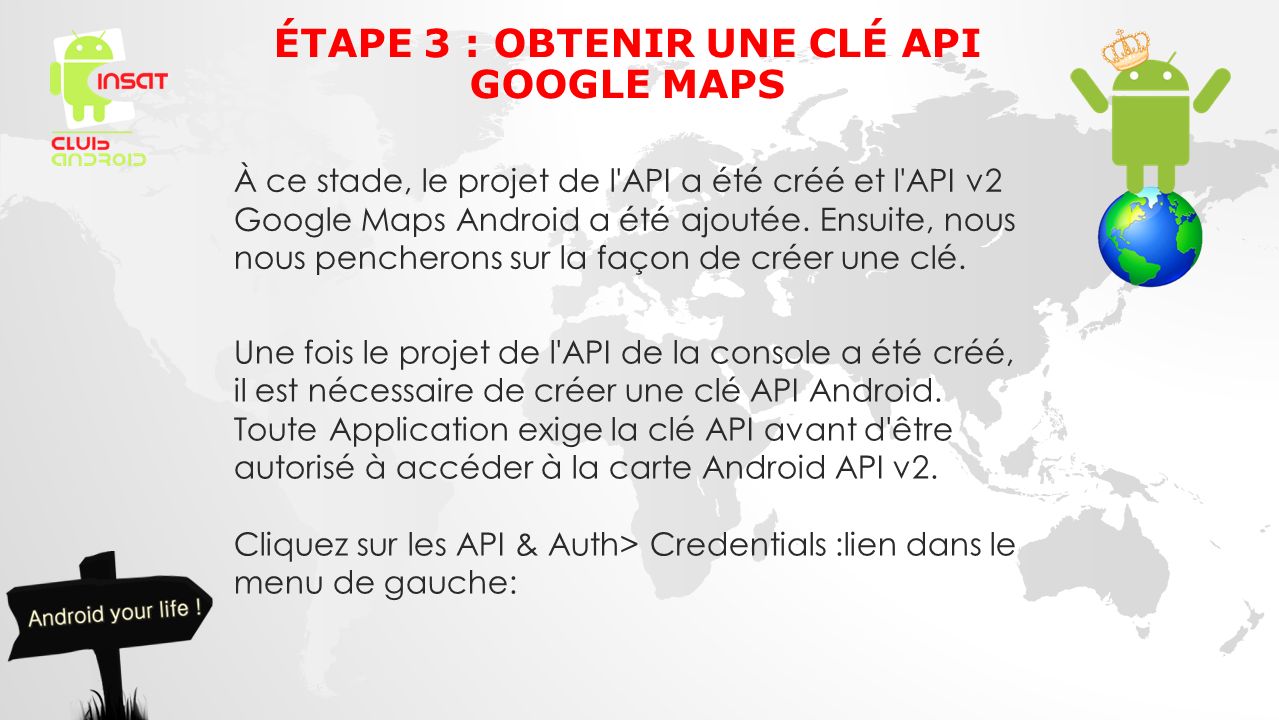 À ce stade, le projet de l API a été créé et l API v2 Google Maps Android a été ajoutée.