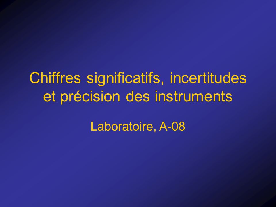 Chiffres significatifs, incertitudes et précision des instruments Laboratoire, A-08