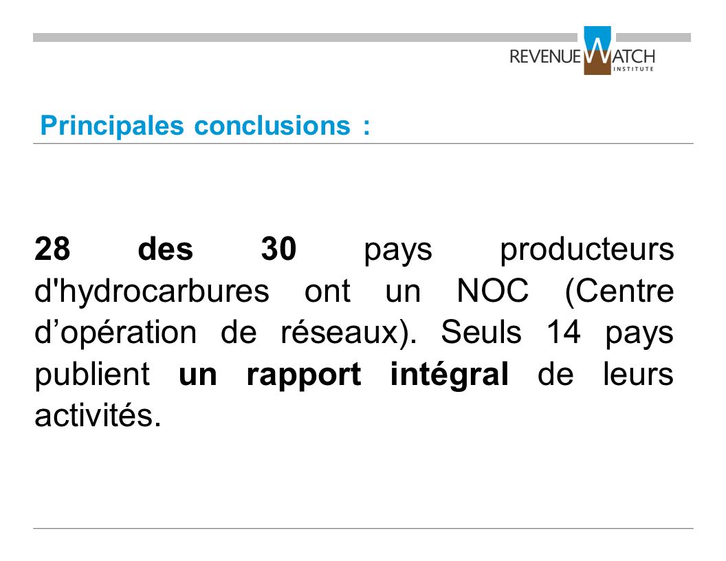 Principales conclusions : 28 des 30 pays producteurs d hydrocarbures ont un NOC (Centre d’opération de réseaux).
