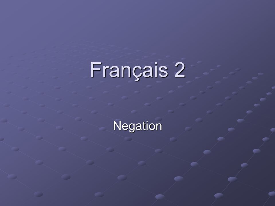Français 2 Negation