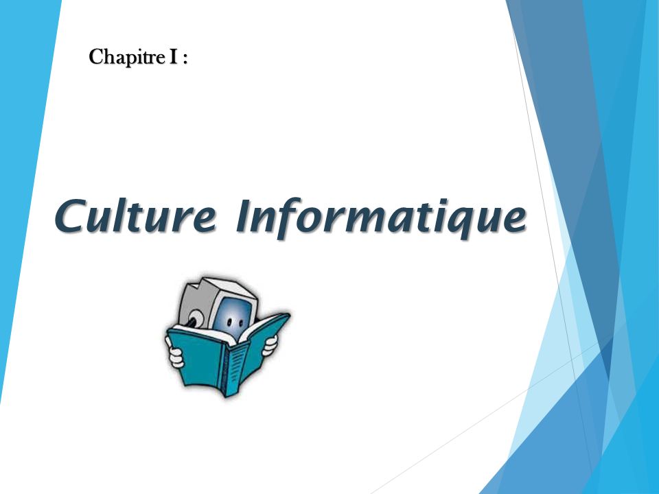 Culture Informatique Chapitre I : Chapitre I :