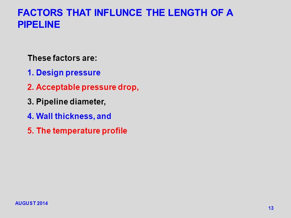 FACTORS THAT INFLUNCE THE LENGTH OF A PIPELINE 13 These factors are: 1.