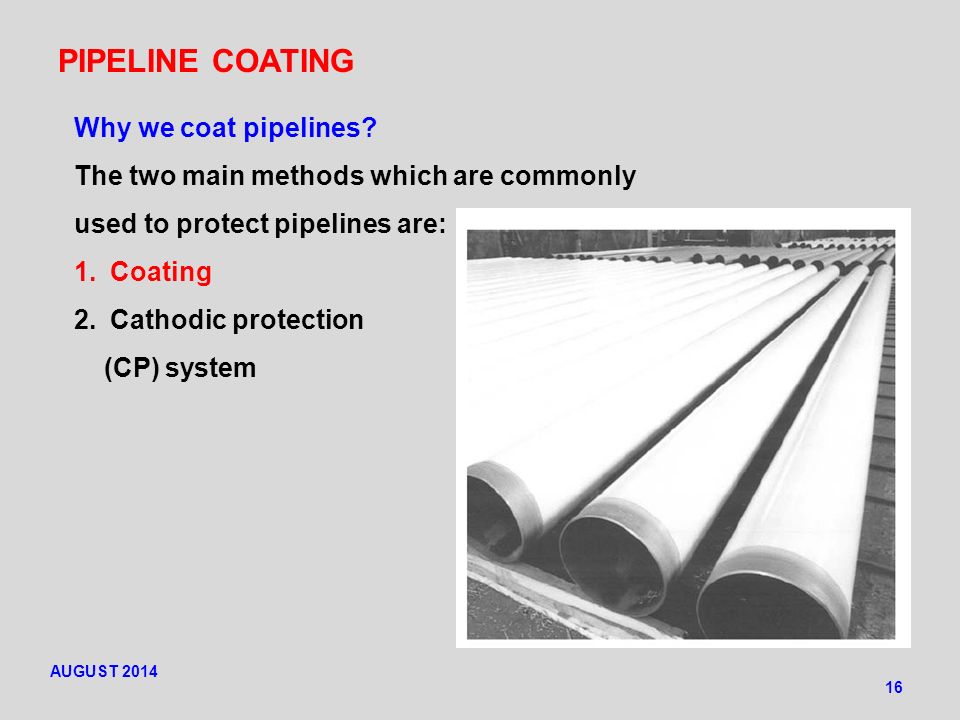 PIPELINE COATING 16 Why we coat pipelines.