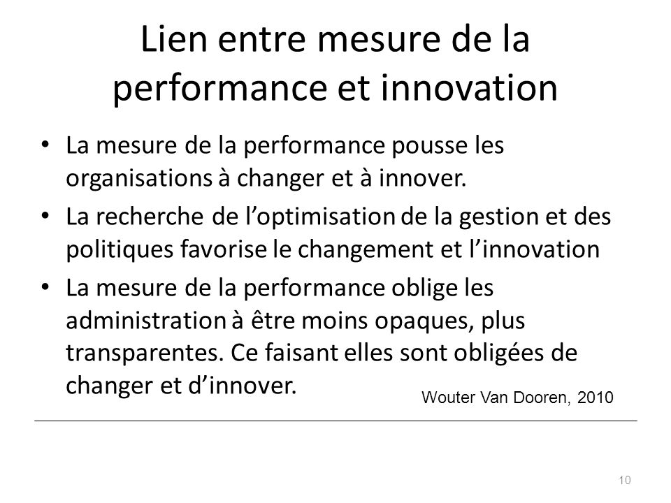 Lien entre mesure de la performance et innovation La mesure de la performance pousse les organisations à changer et à innover.