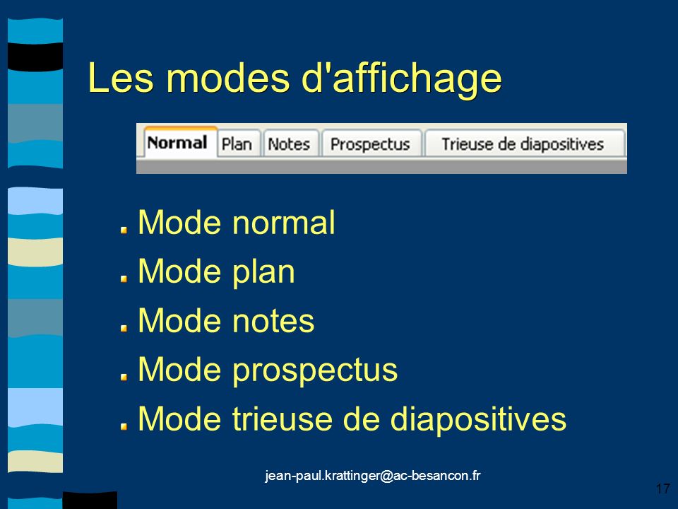 17 Les modes d affichage Mode normal Mode plan Mode notes Mode prospectus Mode trieuse de diapositives