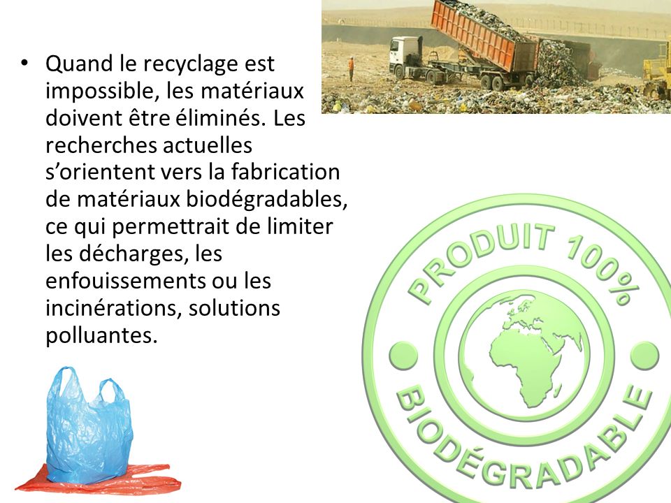 Quand le recyclage est impossible, les matériaux doivent être éliminés.