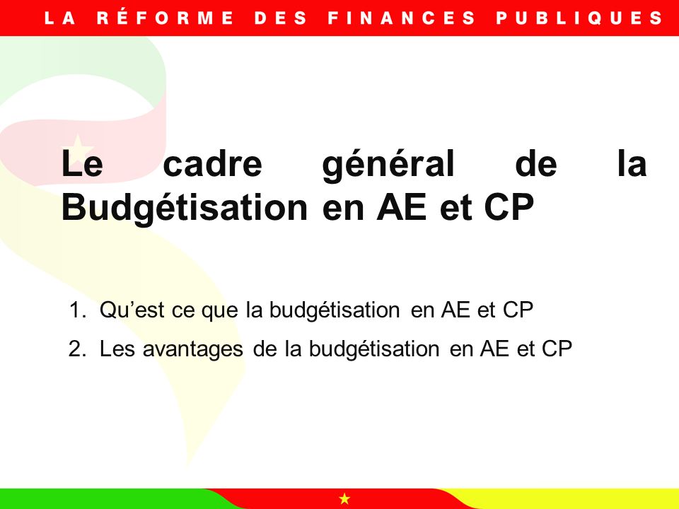 Le cadre général de la Budgétisation en AE et CP 1.