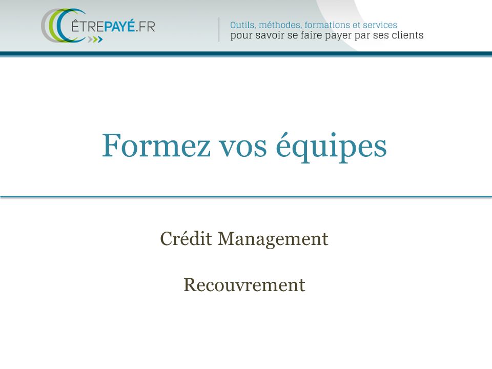 Formez vos équipes Crédit Management Recouvrement
