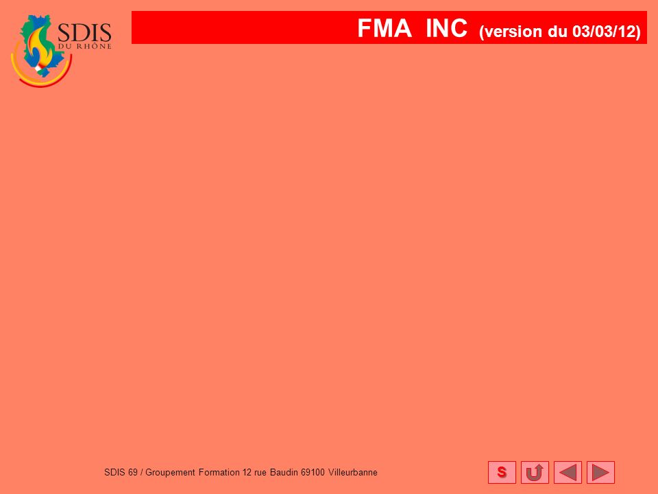 FMA INC (version du 03/03/12) S SDIS 69 / Groupement Formation 12 rue Baudin Villeurbanne