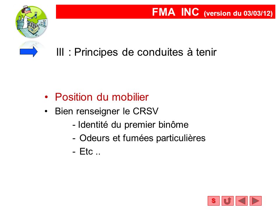 FMA INC (version du 03/03/12) S Position du mobilier Bien renseigner le CRSV - Identité du premier binôme -Odeurs et fumées particulières -Etc..
