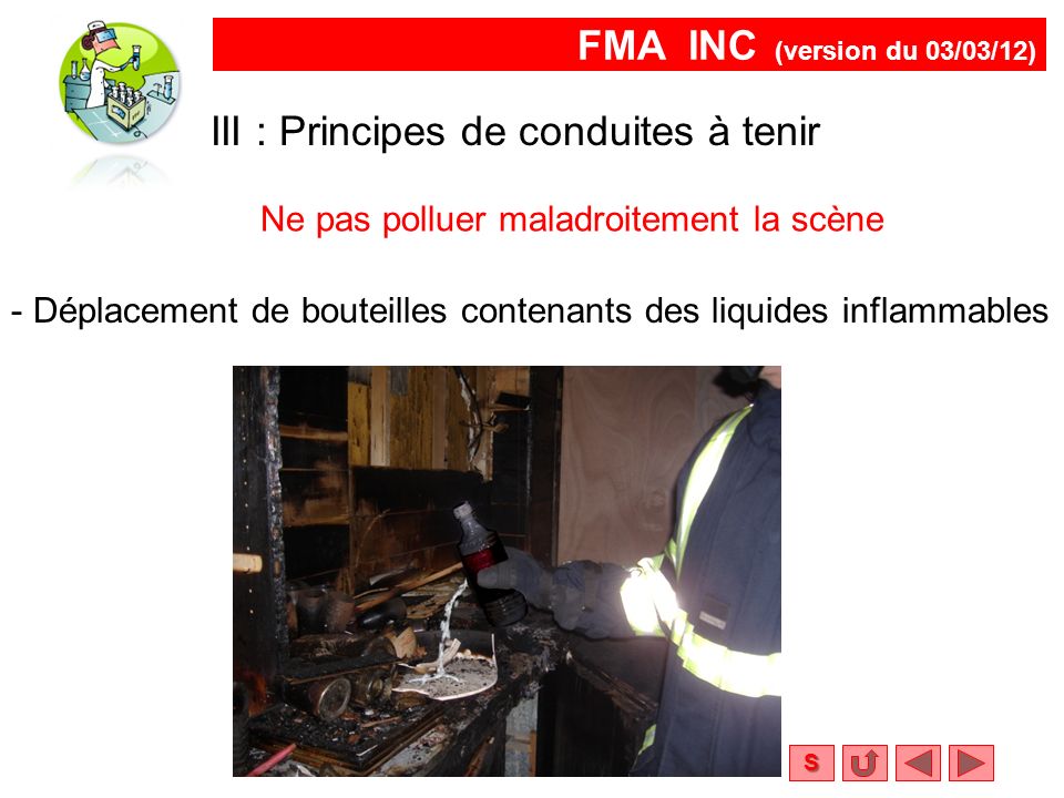 FMA INC (version du 03/03/12) S Ne pas polluer maladroitement la scène III : Principes de conduites à tenir - Déplacement de bouteilles contenants des liquides inflammables