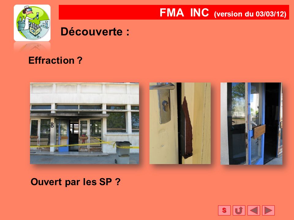 FMA INC (version du 03/03/12) S Effraction Ouvert par les SP Découverte :