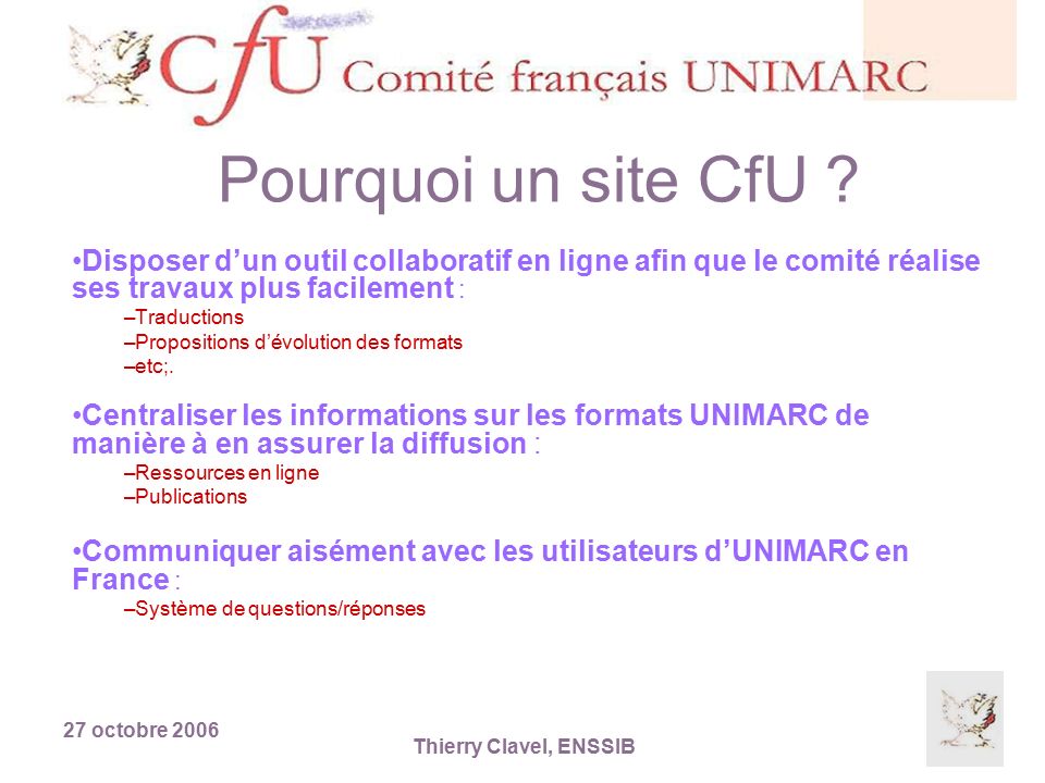 27 octobre 2006 Thierry Clavel, ENSSIB Pourquoi un site CfU .