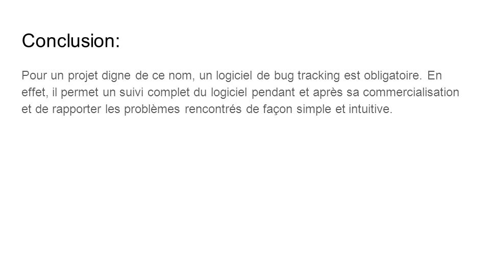 Conclusion: Pour un projet digne de ce nom, un logiciel de bug tracking est obligatoire.