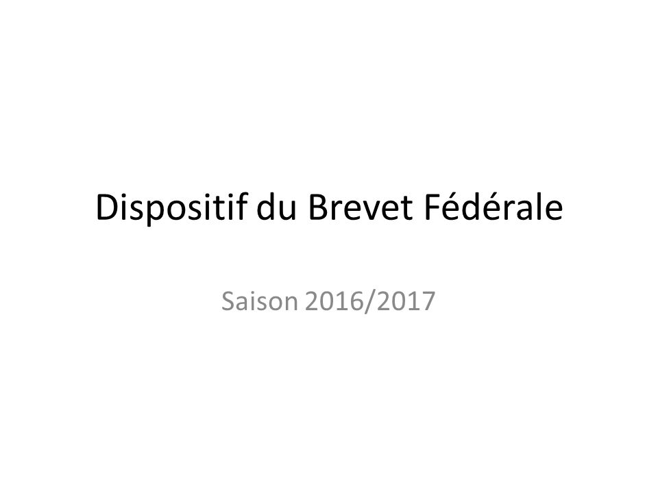 Dispositif du Brevet Fédérale Saison 2016/2017