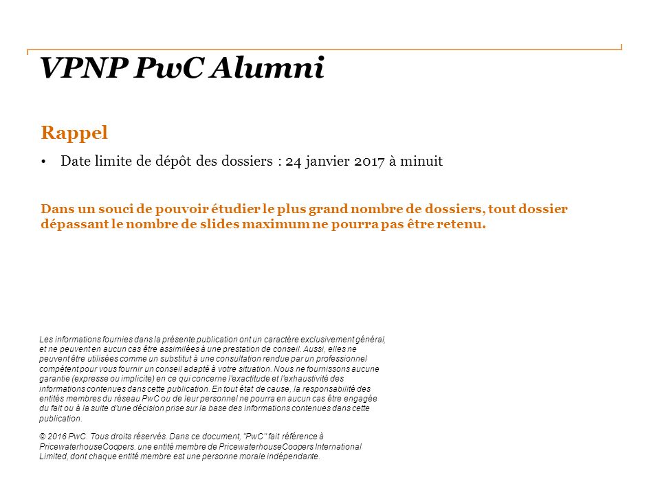 VPNP PwC Alumni Les informations fournies dans la présente publication ont un caractère exclusivement général, et ne peuvent en aucun cas être assimilées à une prestation de conseil.
