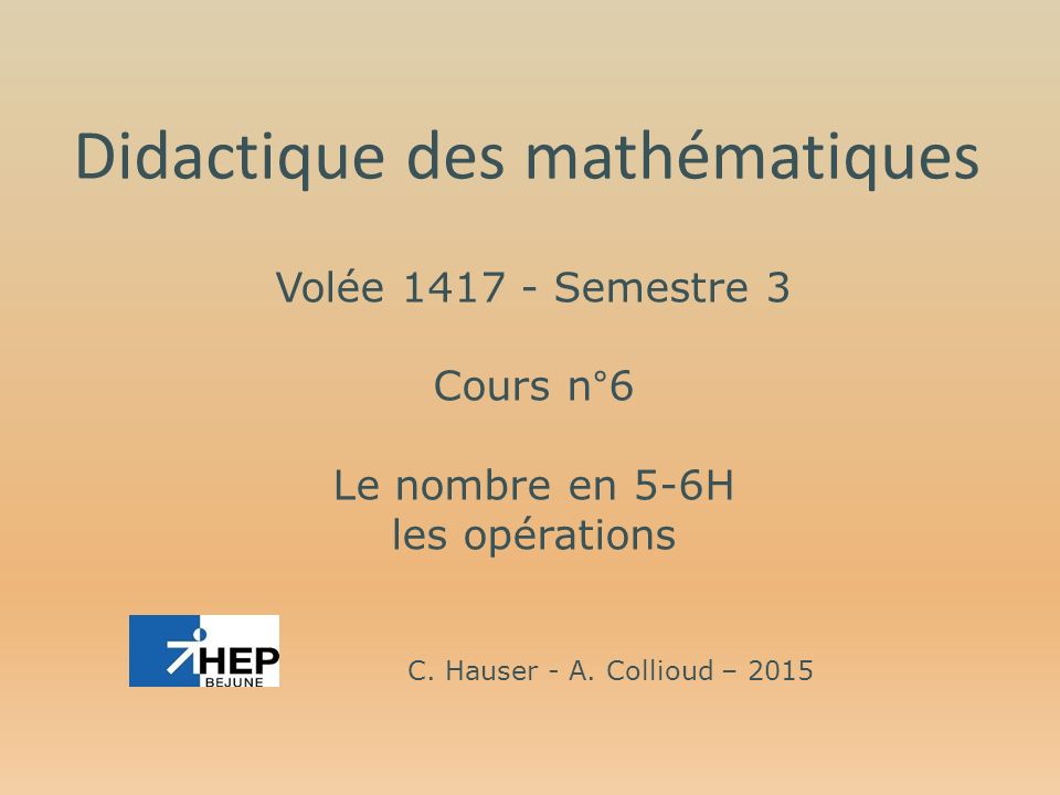Volée Semestre 3 Cours n°6 Le nombre en 5-6H les opérations Didactique des mathématiques C.