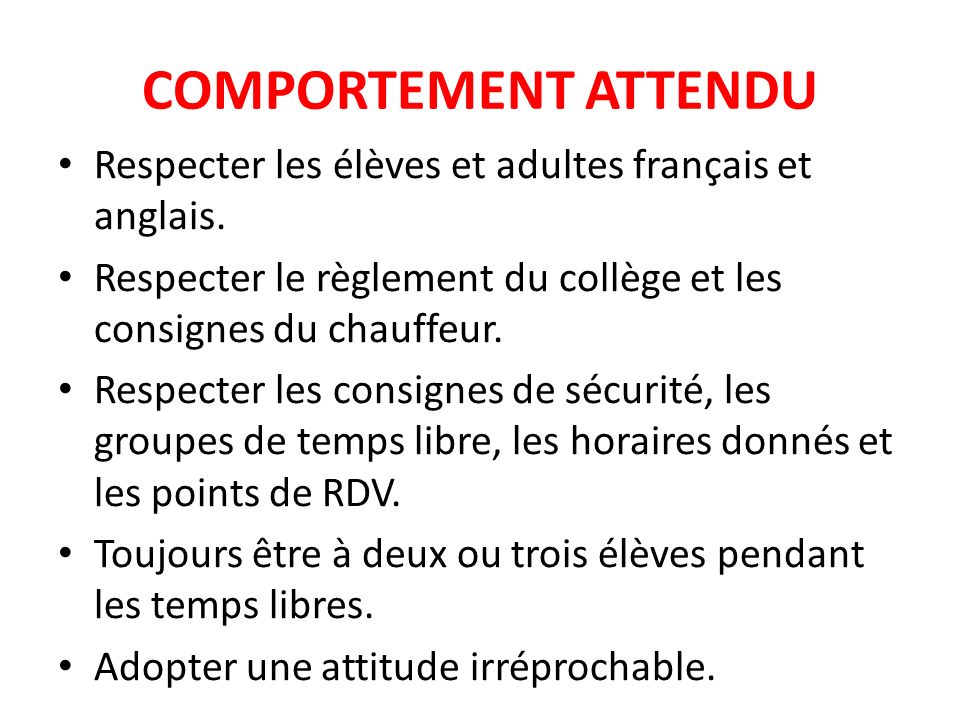 COMPORTEMENT ATTENDU Respecter les élèves et adultes français et anglais.