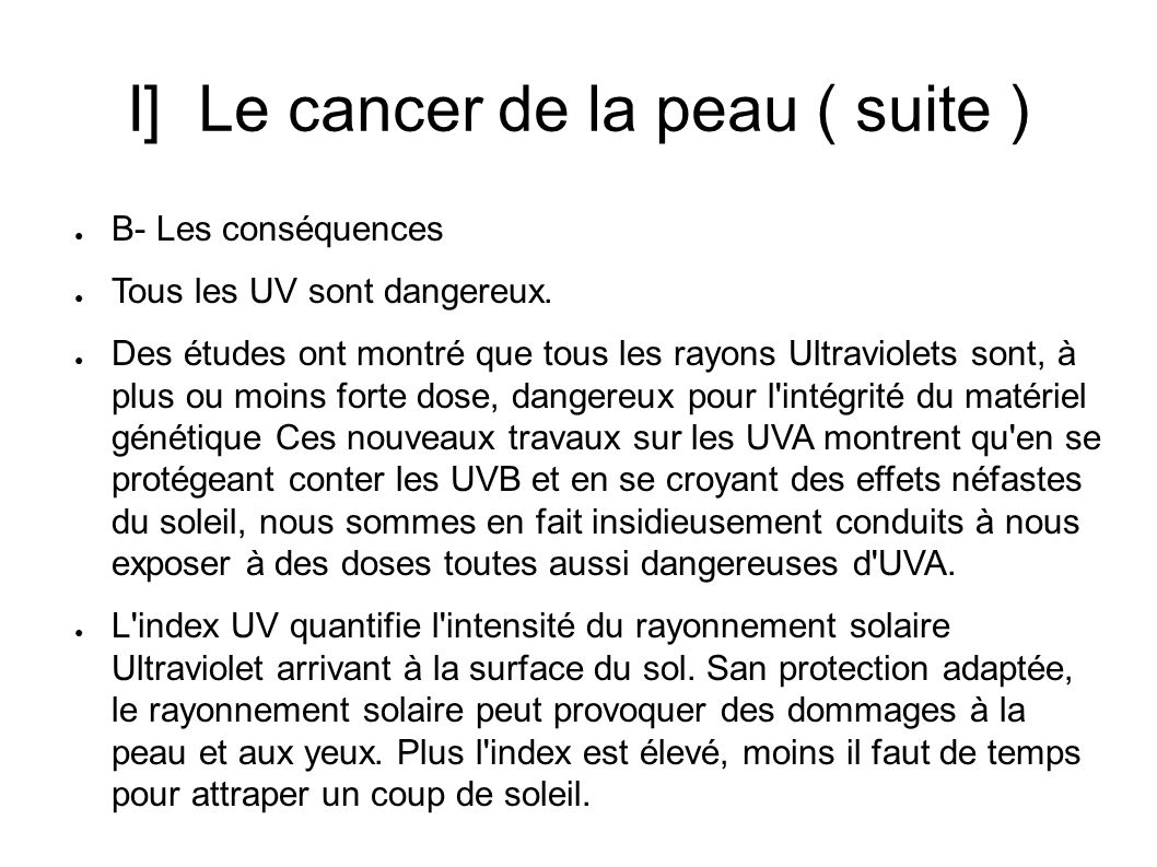 I] Le cancer de la peau ( suite ) ● B- Les conséquences ● Tous les UV sont dangereux.