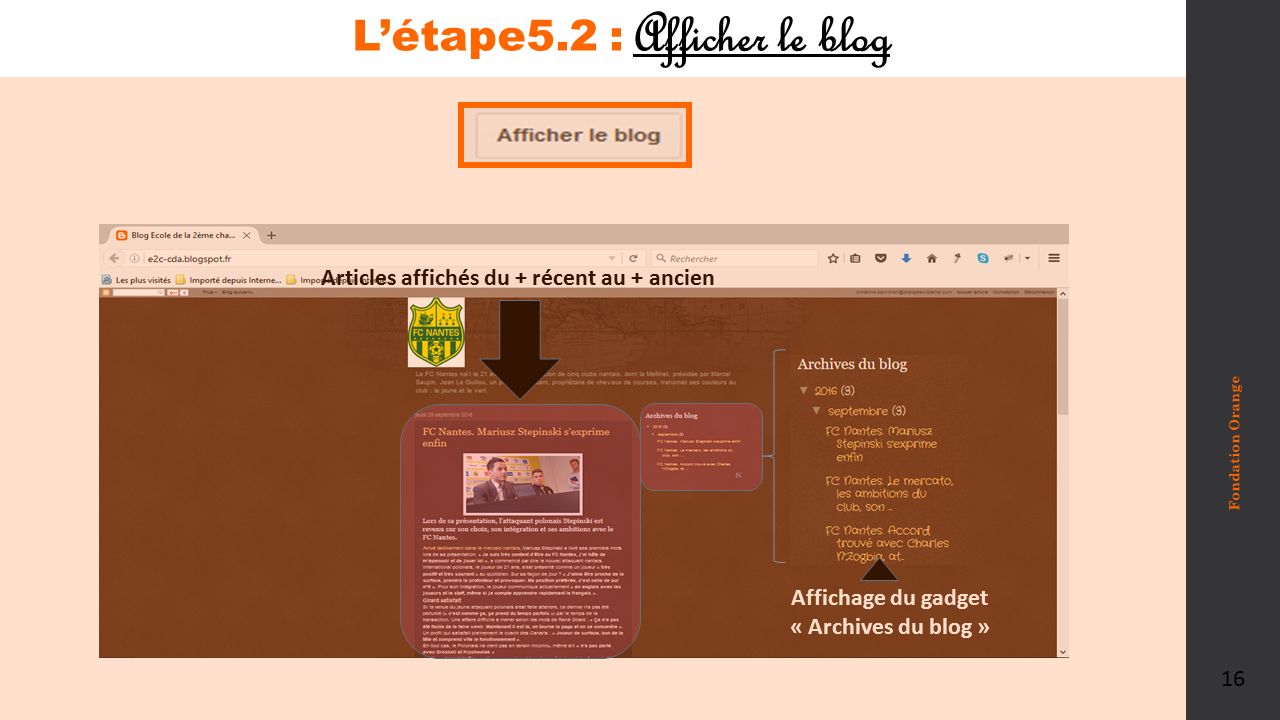 L’étape5.2 : Afficher le blog Articles affichés du + récent au + ancien Fondation Orange 16 Affichage du gadget « Archives du blog »