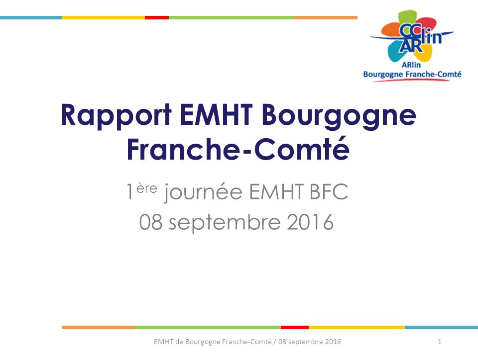 Rapport EMHT Bourgogne Franche-Comté 1 ère journée EMHT BFC 08 septembre 2016 EMHT de Bourgogne Franche-Comté / 08 septembre 20161