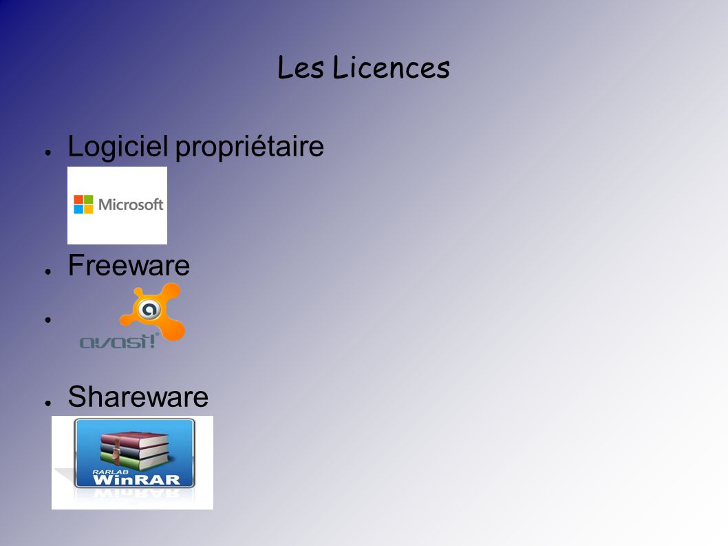 Les Licences ● Logiciel propriétaire ● Freeware ● Shareware