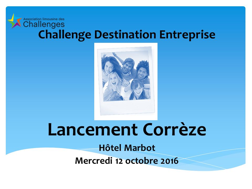 Challenge Destination Entreprise Lancement Corrèze Hôtel Marbot Mercredi 12 octobre 2016
