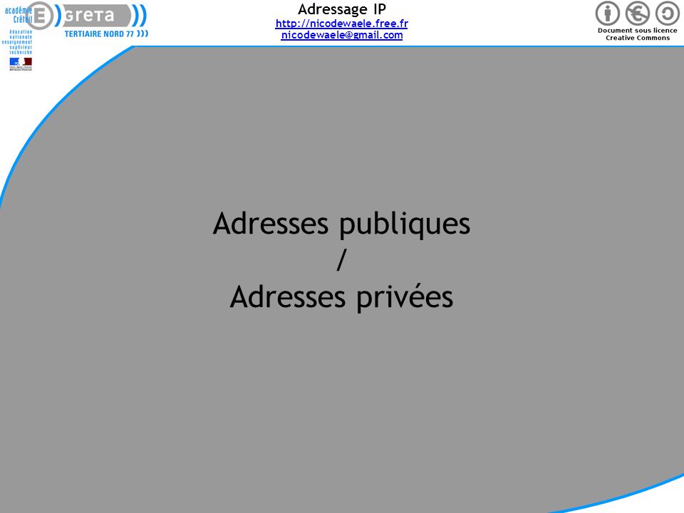 Adressage IP   Page 9 Adresses publiques / Adresses privées