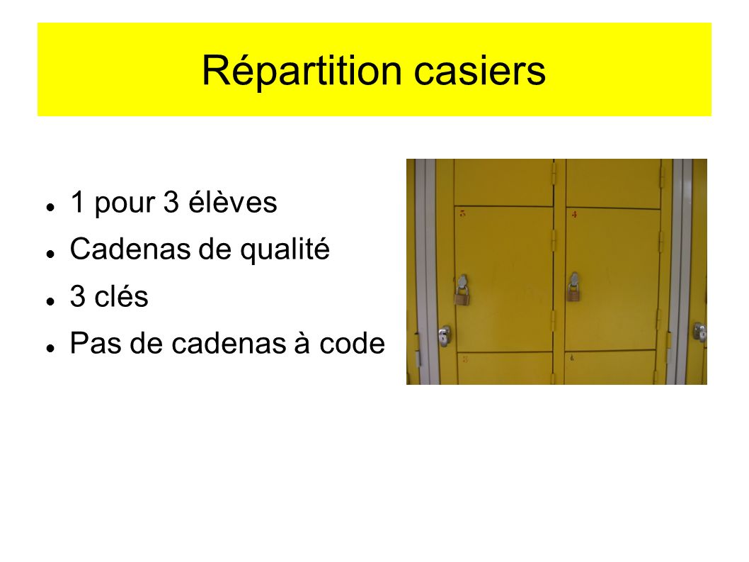 Répartition casiers 1 pour 3 élèves Cadenas de qualité 3 clés Pas de cadenas à code