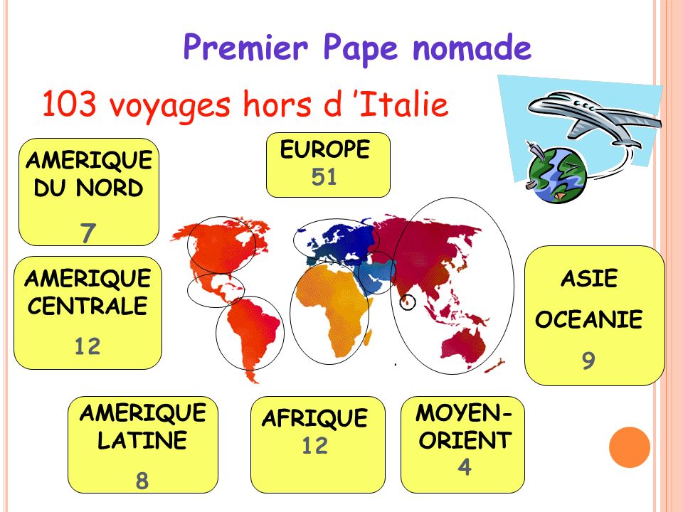 103 voyages hors d ’Italie Premier Pape nomade ASIE OCEANIE 9 MOYEN- ORIENT 4 AFRIQUE 12 AMERIQUE LATINE 8 AMERIQUE CENTRALE 12 AMERIQUE DU NORD 7 EUROPE 51