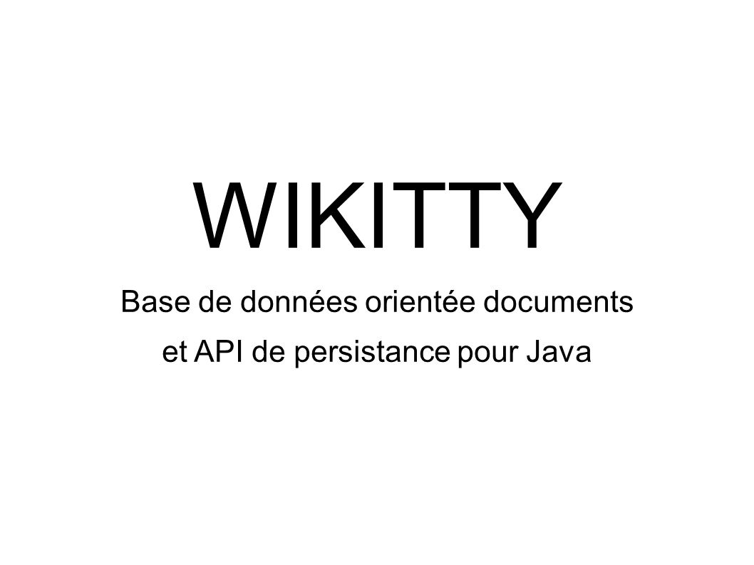 WIKITTY Base de données orientée documents et API de persistance pour Java