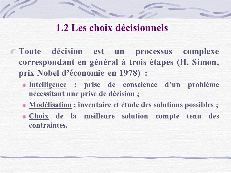 1.2 Les choix décisionnels Toute décision est un processus complexe correspondant en général à trois étapes (H.