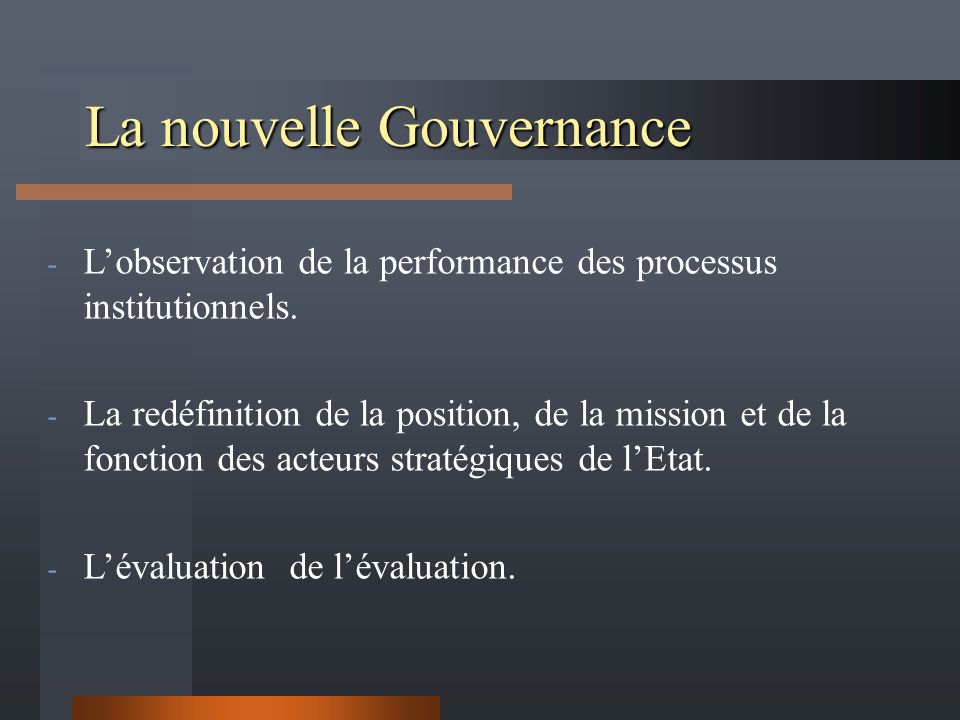 - L’observation de la performance des processus institutionnels.