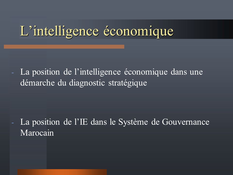 L’intelligence économique - La position de l’intelligence économique dans une démarche du diagnostic stratégique - La position de l’IE dans le Système de Gouvernance Marocain