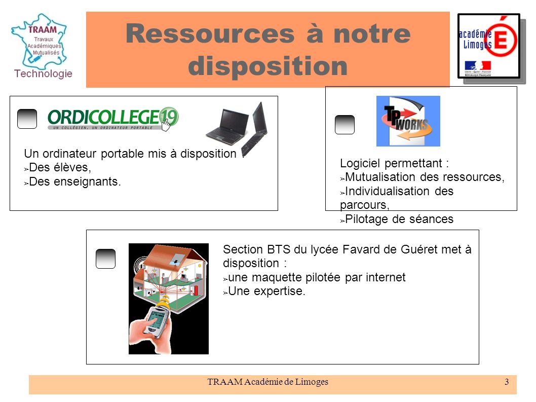 TRAAM Académie de Limoges3 Ressources à notre disposition Un ordinateur portable mis à disposition : ➢ Des élèves, ➢ Des enseignants.