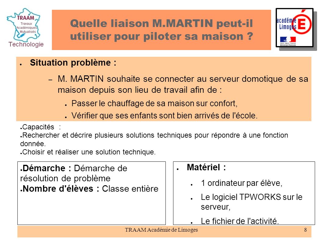 TRAAM Académie de Limoges8 Quelle liaison M.MARTIN peut-il utiliser pour piloter sa maison .